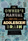 The Owner's Manual for Driving Your Adolescent Brain - eBook