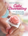 All-in-One Guide to Cake Decorating : Over 100 Step-by-Step Cake Decorating Techniques and Recipes - eBook