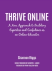 Thrive Online : A New Approach to Building Expertise and Confidence as an Online Educator - Book
