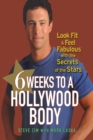 6 Weeks to a Hollywood Body : Look Fit and Feel Fabulous with the Secrets of the Stars - eBook