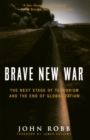 Brave New War : The Next Stage of Terrorism and the End of Globalization - eBook