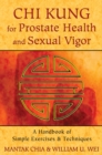 Chi Kung for Prostate Health and Sexual Vigor : A Handbook of Simple Exercises and Techniques - eBook