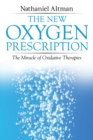 The New Oxygen Prescription : The Miracle of Oxidative Therapies - eBook