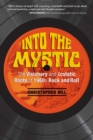 Into the Mystic : The Visionary and Ecstatic Roots of 1960s Rock and Roll - eBook