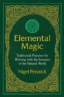 Elemental Magic : Traditional Practices for Working with the Energies of the Natural World - eBook