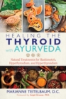 Healing the Thyroid with Ayurveda : Natural Treatments for Hashimoto's, Hypothyroidism, and Hyperthyroidism - eBook