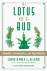 The Lotus and the Bud : Cannabis, Consciousness, and Yoga Practice - Book