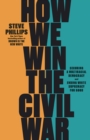 How We Win the Civil War : How the Demographic Revolution Has Created a New American Majority - Book