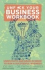 Unfuck Your Business Workbook : Using Math and Brain Science to Run a Successful Business - Book