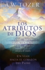 Los atributos de Dios - vol. 1 (Incluye guia de estudio) : Un viaje al corazon del Padre - eBook