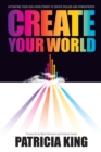 Create Your World : Activating Your God-Given Power to Create Realms and Atmospheres - eBook