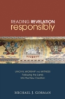 Reading Revelation Responsibly : Uncivil Worship and Witness: Following the Lamb into the New Creation - eBook