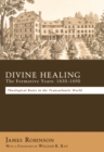 Divine Healing: The Formative Years: 1830-1890 : Theological Roots in the Transatlantic World - eBook