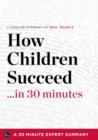 How Children Succeed : Grit, Curiosity, and the Hidden Power of Character by Paul Tough (30 Minute Expert Summary) - eBook