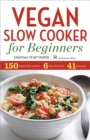 Vegan Slow Cooker for Beginners : Essentials to Get Started - eBook