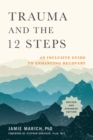 Trauma and the 12 Steps : An Inclusive Guide to Enhancing Recovery - Book