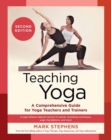 Teaching Yoga : A Comprehensive Guide for Yoga Teachers and Trainers: A Yoga Alliance-Aligned Manual of Asanas, Breathing Techniques, Yogic Foundations, and More Second Edition - Book