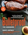 Bulletproof: The Cookbook : Lose Up to a Pound a Day, Increase Your Energy, and End Food Cravings for Good - Book