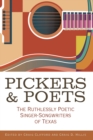 Pickers and Poets : The Ruthlessly Poetic Singer-Songwriters of Texas - eBook