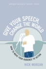 Give Your Speech, Change the World : How To Move Your Audience to Action - eBook