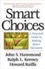 Smart Choices : A Practical Guide to Making Better Decisions - eBook