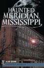 Haunted Meridian, Mississippi - eBook