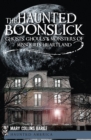 The Haunted Boonslick : Ghosts, Ghouls & Monsters of Missouri's Heartland - eBook