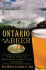 Ontario Beer : A Heady History of Brewing from the Great Lakes to Hudson Bay - eBook
