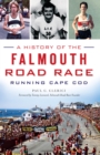 A History of the Falmouth Road Race: Running Cape Cod - eBook