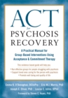 ACT for Psychosis Recovery : A Practical Manual for GroupBased Interventions Using Acceptance and Commitment Therapy - Book