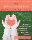 Self-Compassion Workbook for Teens : Mindfulness and Compassion Skills to Overcome Self-Criticism and Embrace Who You Are - eBook