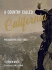 A Country Called California : Photographs 1850-1960 - Book