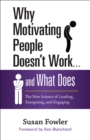 Why Motivating People Doesn't Work . . . and What Does : The New Science of Leading, Energizing, and Engaging - eBook