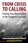 From Crisis to Calling : Finding Your Moral Center in the Toughest Decisions - eBook