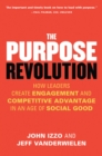 Purpose Revolution : How Leaders Create Engagement and Competitive Advantage in an Age of Social Good - Book