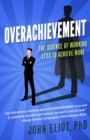 Overachievement : The Science of Working Less to Accomplish More - eBook