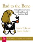 Bad to the Bone : Crafting Electronic Systems with BeagleBone and BeagleBone Black - eBook
