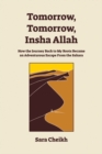 Tomorrow, Tomorrow, Insha Allah : How The Journey Back To My Roots Became An Adventurous Escape - Book