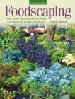 Foodscaping : Practical and Innovative Ways to Create an Edible Landscape - eBook