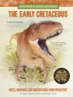 Ancient Earth Journal: The Early Cretaceous : Notes, drawings, and observations from prehistory - eBook