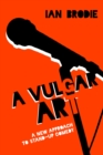 A Vulgar Art : A New Approach to Stand-Up Comedy - eBook