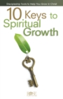 10 Keys To Spiritual Growth : Discipleship Tools to Help You Grow in Christ - Book
