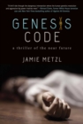 Genesis Code : A Thriller of the Near Future - eBook