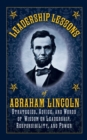 Leadership Lessons of Abraham Lincoln : Strategies, Advice, and Words of Wisdom on Leadership, Responsibility, and Power - eBook