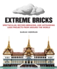 Extreme Bricks : Spectacular, Record-Breaking, and Astounding LEGO Projects from around the World - eBook
