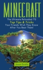 Minecraft: The Ultimate Reloaded 70 Top Tips & Tricks Your Friends Wish They Know After You Beat Them! - eBook