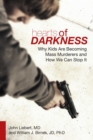 Hearts of Darkness : Why Kids Are Becoming Mass Murderers and How We Can Stop It - eBook