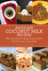 Awesome Coconut Milk Recipes : Tasty Ways to Bring Coconuts from the Palm Tree to Your Plate - eBook
