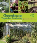 Greenhouse Vegetable Gardening : Expert Advice on How to Grow Vegetables, Herbs, and Other Plants - eBook