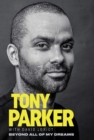 Tony Parker: Beyond All of My Dreams - Book